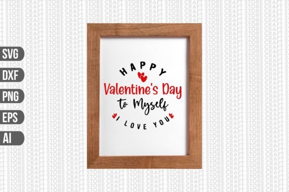 Happy Valentine’s Day to Myself: A Versatile Graphic for Crafts and Creations