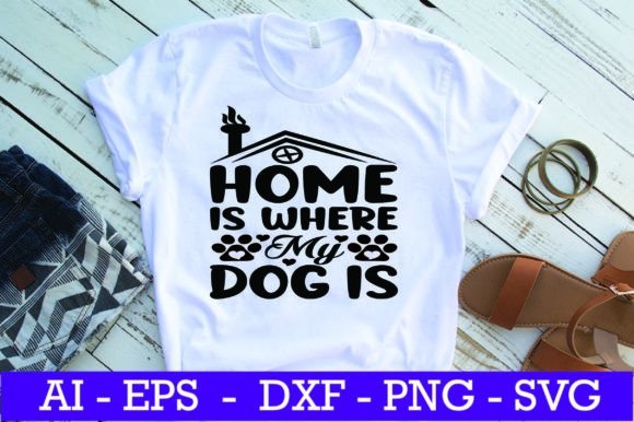 Home is Where My Dog Is SVG Design: A Graphic Asset for Crafts and Creative Projects