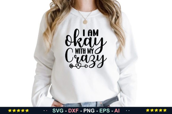 I Am Okay with My Crazy SVG: A Versatile Craft Graphic for Creative Projects