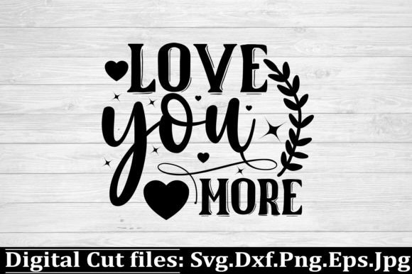 Love You More SVG Design – A Versatile Graphic for Crafts and Creative Projects