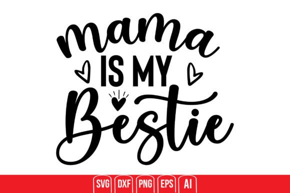 Mama is My Bestie: A Versatile Graphic Design Asset for Crafts and Creative Projects
