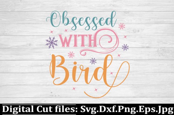 Obsessed with Bird SVG: A Versatile Graphic Design Asset for Crafts and Creative Projects