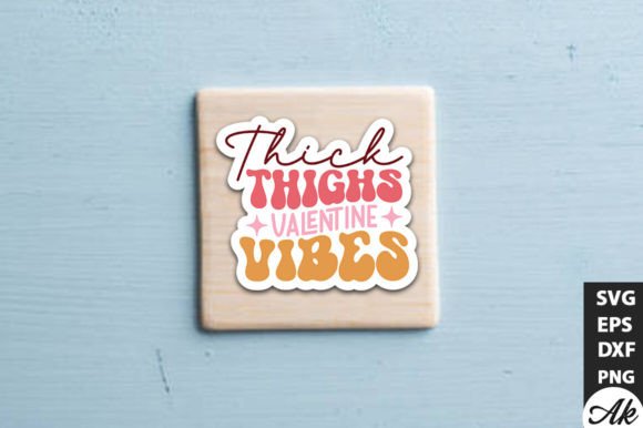 Thick Thighs Valentine Vibes Retro Stick for Crafts and Graphics